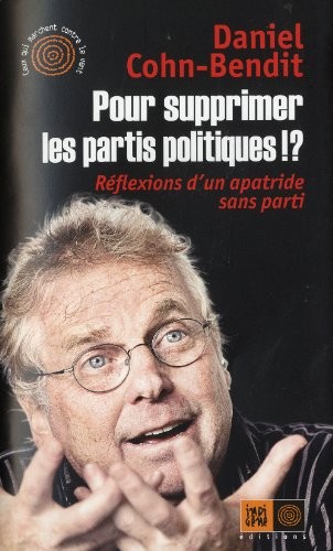 Pour supprimer les partis politiques !? : Réflexions d'un apatride sans parti