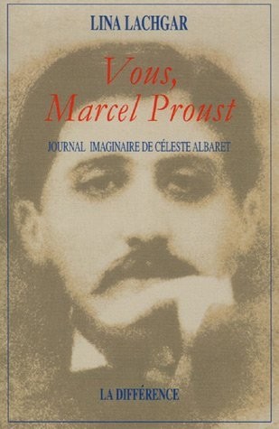 Vous, Marcel Proust : Journal imaginaire de Céleste Albaret