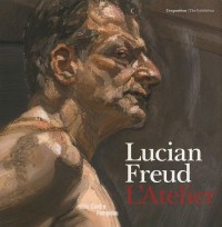 Lucian Freud : L'Atelier, édition bilingue français-anglais