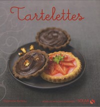 Tartelettes - nouvelles variations gourmandes