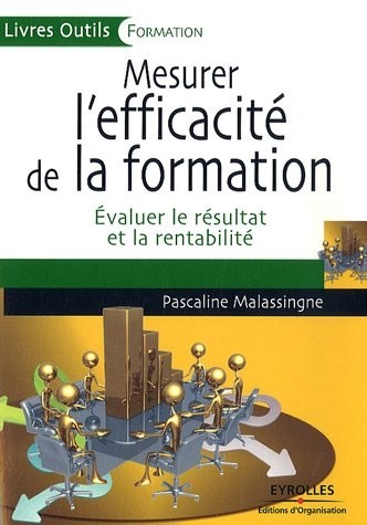 Mesurer l'efficacité de la formation: Evaluer le résultat et la rentabilité