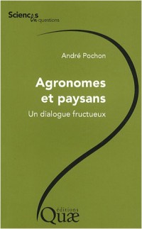 Agronomes et paysans: Un dialogue fructueux.