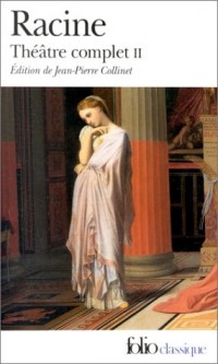 Racine : Théâtre complet, tome 2