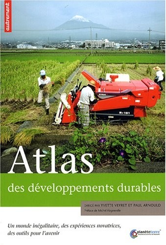 Atlas des développements durables : Un monde inégalitaire, des expériences novatrices, des outils pour l'avenir