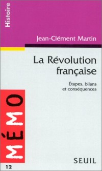 La Révolution française. Etapes, bilans et conséquences