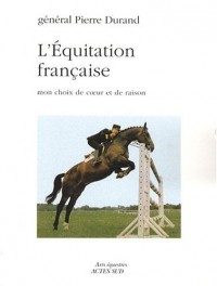 L'équitation française : Mon choix de coeur et de raison