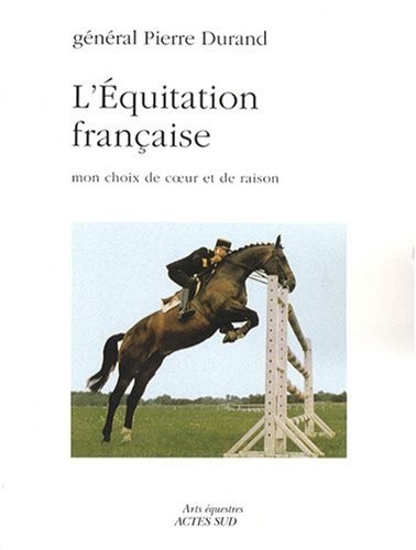 L'équitation française : Mon choix de coeur et de raison