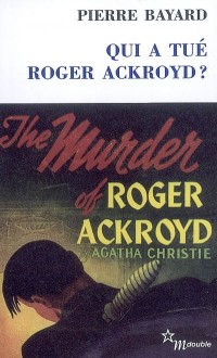 Qui a tué Roger Ackroyd ? : Suivi de Arrêt sur énigme