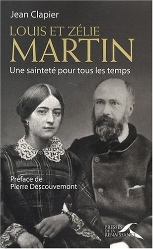 Louis et Zélie Martin : Une sainteté pour tous les temps
