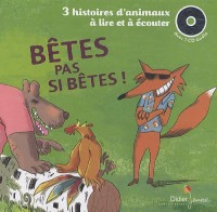 Bêtes pas si bêtes ! : 3 histoires d'animaux à lire et à écouter: Les trois boucs, La chèvre Biscornue, Le petit cochon têtu