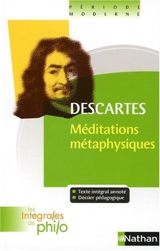 Intégrales de Philo - DESCARTES, Méditations Métaphysiques