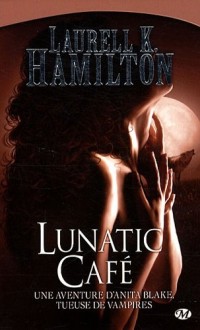 Anita Blake, Tome 4: Lunatic Café