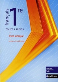 Français 1re toutes séries : Livre unique textes et méthode