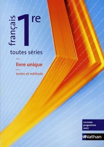 Français 1re toutes séries : Livre unique textes et méthode