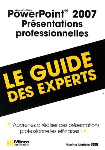 PowerPoint 2007, présentations professionnelles : Le guide des experts