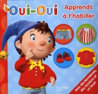 Oui-Oui : Apprends à t'habiller