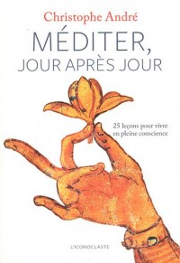 Méditer, jour après jour : 25 leçons pour vivre en pleine conscience (+ 1CD mp3 inclus)