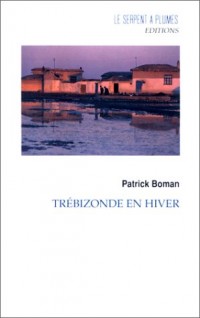 Trébizonde en hiver : Récit