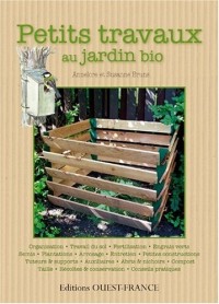Petits travaux au jardin bio : Guide illustré des travaux au jardin