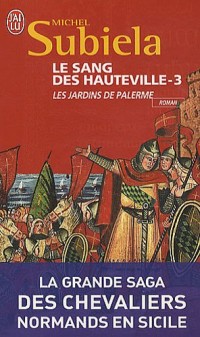 Le Sang des Hauteville, Tome 3 : Les jardins de Palerme (1130-1166)