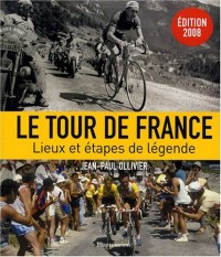 Le Tour de France : Lieux et étapes de légende