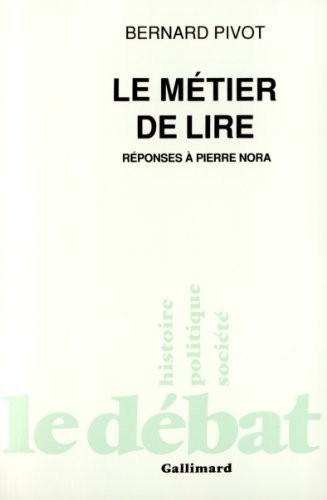 Le mÃ©tier de lire: RÃ©ponses Ã  Pierre Nora [9782070721092]