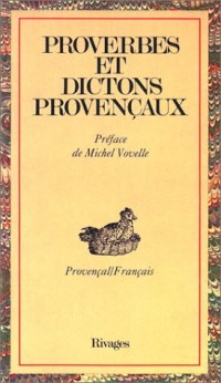 Proverbes et dictons provençaux (Provençal/Français)