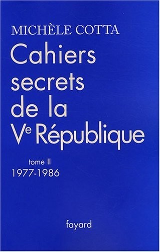 Cahiers secrets de la Ve République : Tome 2, 1977-1986