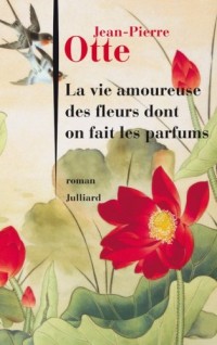La Vie amoureuse des fleurs dont on fait les parfums