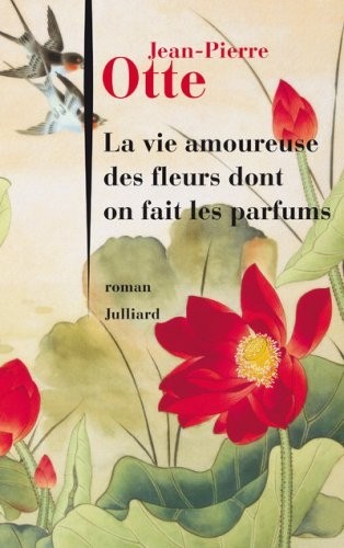 La Vie amoureuse des fleurs dont on fait les parfums