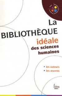 La Bibliothèque idéale des Sciences Humaines