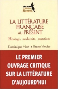 La Littérature Française au présent : Héritage, modernité, mutations