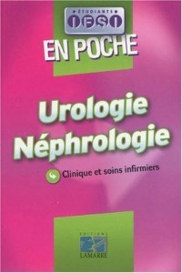 Urologie, néphrologie en poche: Clinique et soins infirmiers