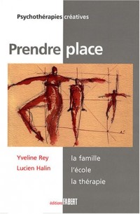 Prendre place - La famille, l'école, la thérapie