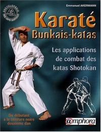 Karaté Bunkais-Katas, du débutant à la ceinture noire 2ème Dan