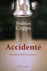 Accidenté. Le parti pris de la guérison