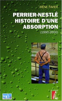 Perrier-Nestlé : histoire d'une absorption : Histoire sociale d'une entreprise à l'heure des changements culturels (1990-2000)