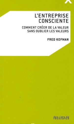 L'entreprise consciente : Comment créer de la valeur sans oublier les valeurs