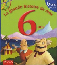 La grande histoire de mes 6 ans : Garçon