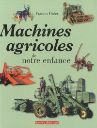 Machines Agricoles de Notre Enfance