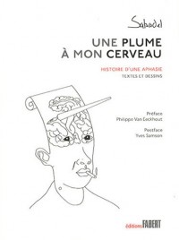 Une plume à mon cerveau. Histoire d'une aphasie