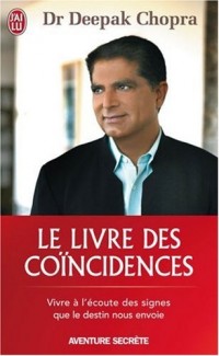 Le livre des coïncidences - Vivre à l'écoute des signes que le destin nous envoie