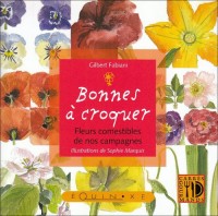 Bonnes à croquer : Fleurs comestibles de nos campagnes