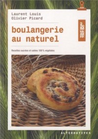 Boulangerie au naturel: Recettes sucrées et salées 100% végétales