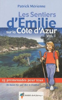 Les sentiers d'Emilie sur la Côte d'Azur : Volume 1, De Saint-Cyr-sur-Mer à Estérel