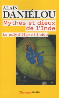 Mythes et dieux de l'Inde : Le polythéisme hindou