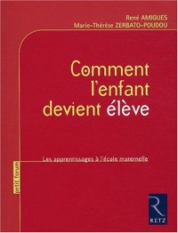 Comment l'enfant devient élève : Les apprentissages à l'école maternelle
