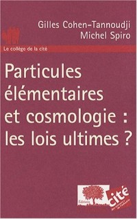 Particules élémentaires et cosmologie : les lois ultimes ?