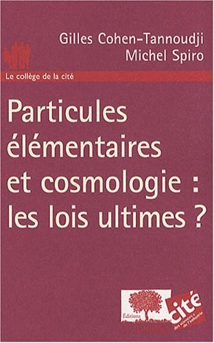 Particules élémentaires et cosmologie : les lois ultimes ?