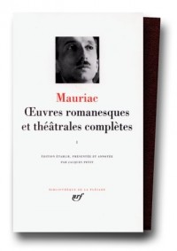 Mauriac : Oeuvres romanesques et théâtrales complètes, tome 1